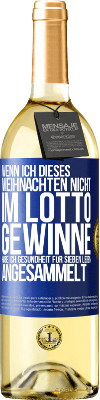 29,95 € Kostenloser Versand | Weißwein WHITE Ausgabe Wenn ich dieses Weihnachten nicht im Lotto gewinne, habe ich Gesundheit für sieben Leben angesammelt Blaue Markierung. Anpassbares Etikett Junger Wein Ernte 2024 Verdejo