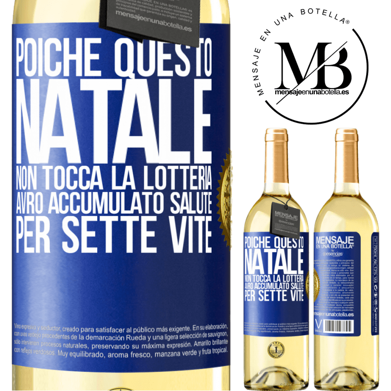 29,95 € Spedizione Gratuita | Vino bianco Edizione WHITE Poiché questo Natale non tocca la lotteria, avrò accumulato salute per sette vite Etichetta Blu. Etichetta personalizzabile Vino giovane Raccogliere 2024 Verdejo