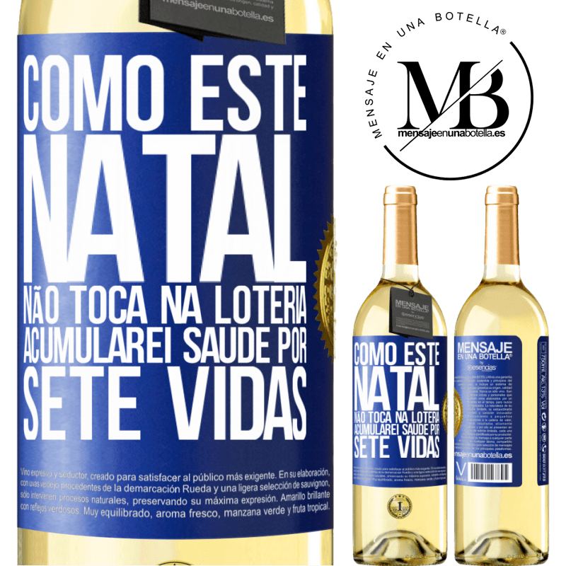 29,95 € Envio grátis | Vinho branco Edição WHITE Como este Natal não toca na loteria, acumularei saúde por sete vidas Etiqueta Azul. Etiqueta personalizável Vinho jovem Colheita 2024 Verdejo