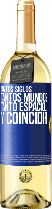 29,95 € | Vino Blanco Edición WHITE Tantos siglos, tantos mundos, tanto espacio… y coincidir Etiqueta Azul. Etiqueta personalizable Vino joven Cosecha 2024 Verdejo