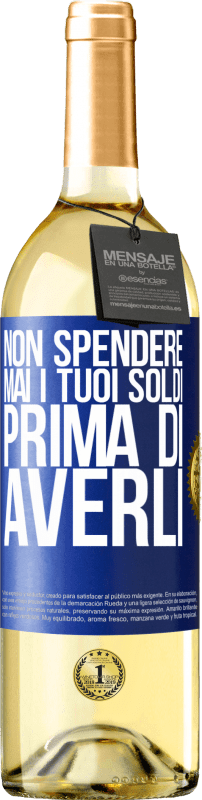 29,95 € | Vino bianco Edizione WHITE Non spendere mai i tuoi soldi prima di averli Etichetta Blu. Etichetta personalizzabile Vino giovane Raccogliere 2024 Verdejo