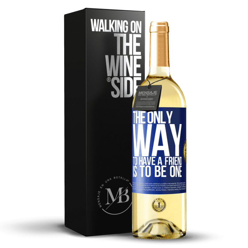 29,95 € Free Shipping | White Wine WHITE Edition The only way to have a friend is to be one Blue Label. Customizable label Young wine Harvest 2024 Verdejo