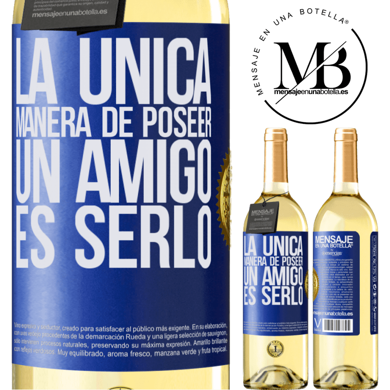 29,95 € Envoi gratuit | Vin blanc Édition WHITE La seule façon de posséder un ami est d'être un ami Étiquette Bleue. Étiquette personnalisable Vin jeune Récolte 2022 Verdejo