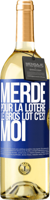 Envoi gratuit | Vin blanc Édition WHITE Merde pour la loterie. Le gros lot c'est moi Étiquette Bleue. Étiquette personnalisable Vin jeune Récolte 2023 Verdejo