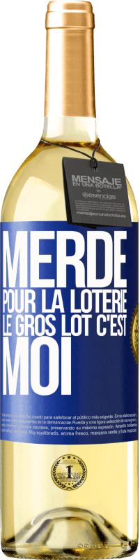 29,95 € Envoi gratuit | Vin blanc Édition WHITE Merde pour la loterie. Le gros lot c'est moi Étiquette Bleue. Étiquette personnalisable Vin jeune Récolte 2025 Verdejo