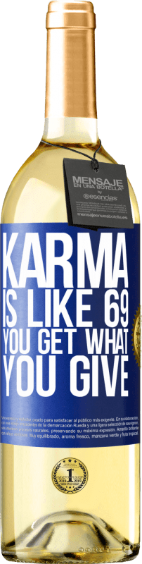 29,95 € | White Wine WHITE Edition Karma is like 69, you get what you give Blue Label. Customizable label Young wine Harvest 2023 Verdejo