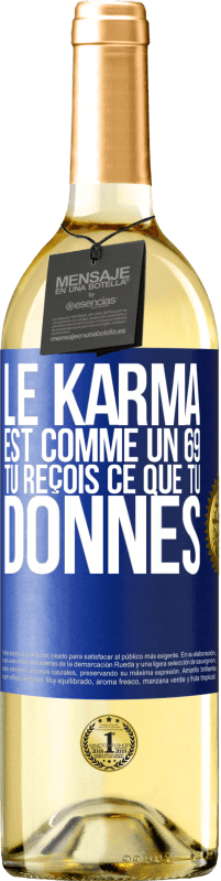 29,95 € Envoi gratuit | Vin blanc Édition WHITE Le karma est comme un 69 tu reçois ce que tu donnes Étiquette Bleue. Étiquette personnalisable Vin jeune Récolte 2025 Verdejo