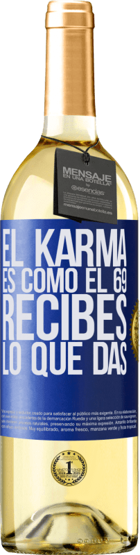 29,95 € | Vino Blanco Edición WHITE El Karma es como el 69, recibes lo que das Etiqueta Azul. Etiqueta personalizable Vino joven Cosecha 2023 Verdejo