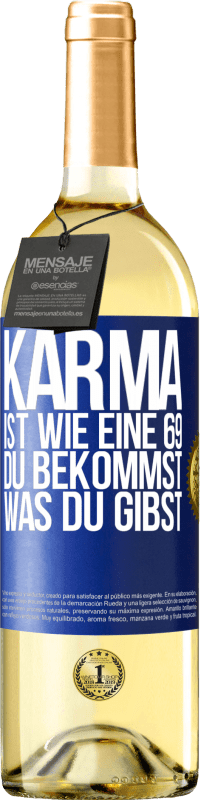 29,95 € | Weißwein WHITE Ausgabe Karma ist wie eine 69, du bekommst was du gibst Blaue Markierung. Anpassbares Etikett Junger Wein Ernte 2023 Verdejo