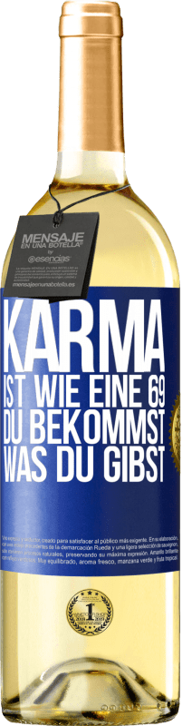 29,95 € Kostenloser Versand | Weißwein WHITE Ausgabe Karma ist wie eine 69, du bekommst was du gibst Blaue Markierung. Anpassbares Etikett Junger Wein Ernte 2025 Verdejo