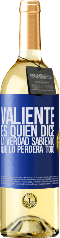 29,95 € | Vino Blanco Edición WHITE Valiente es quien dice la verdad sabiendo que lo perderá todo Etiqueta Azul. Etiqueta personalizable Vino joven Cosecha 2024 Verdejo