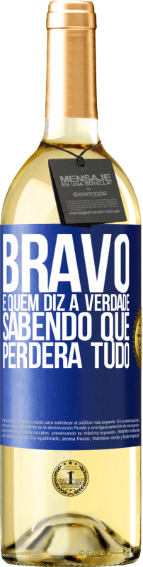 29,95 € | Vinho branco Edição WHITE Bravo é quem diz a verdade sabendo que perderá tudo Etiqueta Azul. Etiqueta personalizável Vinho jovem Colheita 2024 Verdejo