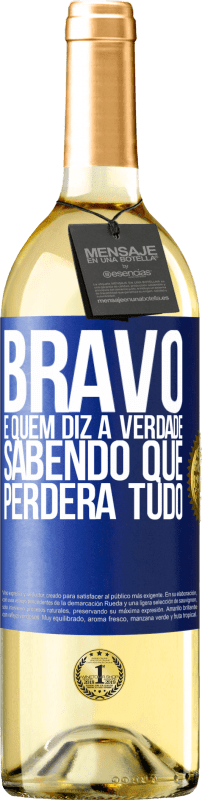 29,95 € Envio grátis | Vinho branco Edição WHITE Bravo é quem diz a verdade sabendo que perderá tudo Etiqueta Azul. Etiqueta personalizável Vinho jovem Colheita 2025 Verdejo