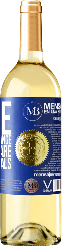 «Wine does not change who you are. Only reveals» WHITE Edition