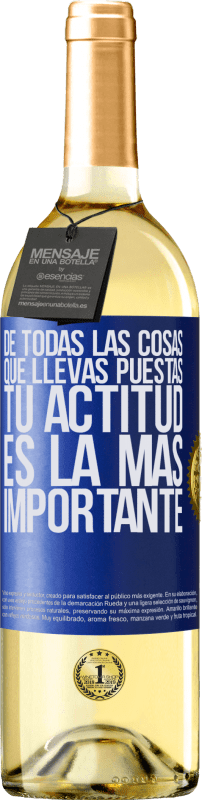 29,95 € | Vino Blanco Edición WHITE De todas las cosas que llevas puestas, tu actitud es la más importante Etiqueta Azul. Etiqueta personalizable Vino joven Cosecha 2023 Verdejo