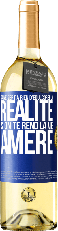 29,95 € Envoi gratuit | Vin blanc Édition WHITE Ça ne sert à rien d'édulcorer la réalité, si on te rend la vie amère Étiquette Bleue. Étiquette personnalisable Vin jeune Récolte 2025 Verdejo