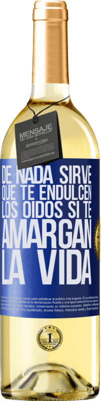 29,95 € Envío gratis | Vino Blanco Edición WHITE De nada sirve que te endulcen los oídos si te amargan la vida Etiqueta Azul. Etiqueta personalizable Vino joven Cosecha 2025 Verdejo