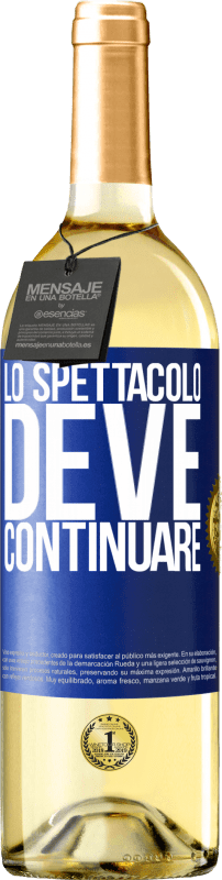 «Lo spettacolo deve continuare» Edizione WHITE