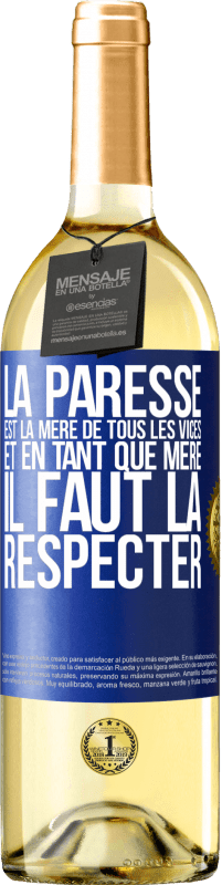 29,95 € | Vin blanc Édition WHITE La paresse est la mère de tous les vices et en tant que mère, il faut la respecter Étiquette Bleue. Étiquette personnalisable Vin jeune Récolte 2024 Verdejo