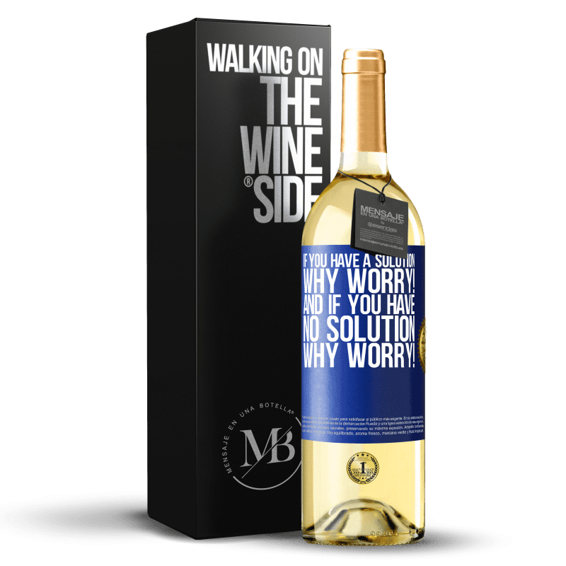 29,95 € Free Shipping | White Wine WHITE Edition If you have a solution, why worry! And if you have no solution, why worry! Blue Label. Customizable label Young wine Harvest 2023 Verdejo