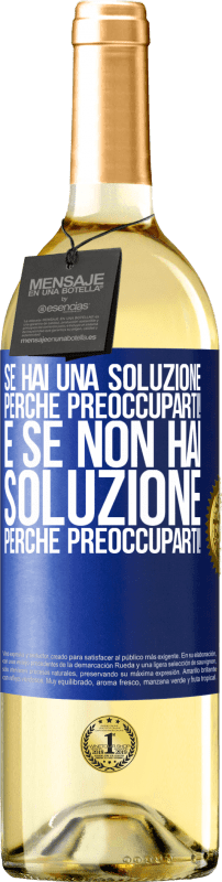 29,95 € Spedizione Gratuita | Vino bianco Edizione WHITE Se hai una soluzione, perché preoccuparti! E se non hai soluzione, perché preoccuparti! Etichetta Blu. Etichetta personalizzabile Vino giovane Raccogliere 2025 Verdejo