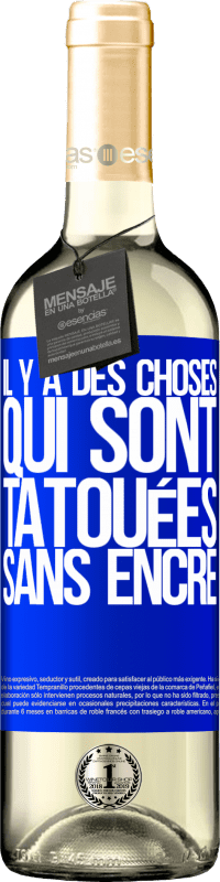 29,95 € | Vin blanc Édition WHITE Il y a des choses qui sont tatouées sans encre Étiquette Bleue. Étiquette personnalisable Vin jeune Récolte 2024 Verdejo