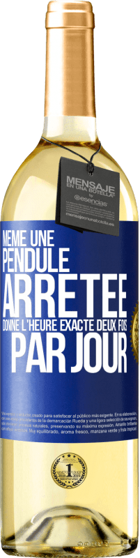29,95 € Envoi gratuit | Vin blanc Édition WHITE Même une pendule arrêtée donne l'heure exacte deux fois par jour Étiquette Bleue. Étiquette personnalisable Vin jeune Récolte 2023 Verdejo