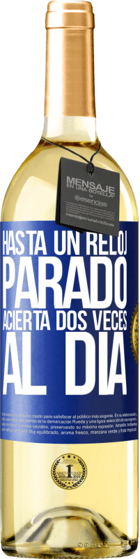 29,95 € | Vino Blanco Edición WHITE Hasta un reloj parado acierta dos veces al día Etiqueta Azul. Etiqueta personalizable Vino joven Cosecha 2023 Verdejo