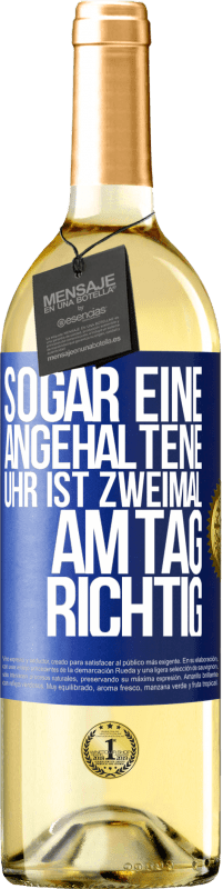 29,95 € | Weißwein WHITE Ausgabe Sogar eine angehaltene Uhr ist zweimal am Tag richtig Blaue Markierung. Anpassbares Etikett Junger Wein Ernte 2023 Verdejo