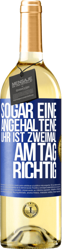 29,95 € | Weißwein WHITE Ausgabe Sogar eine angehaltene Uhr ist zweimal am Tag richtig Blaue Markierung. Anpassbares Etikett Junger Wein Ernte 2024 Verdejo