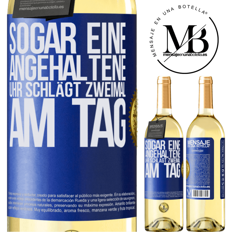 29,95 € Kostenloser Versand | Weißwein WHITE Ausgabe Sogar eine angehaltene Uhr ist zweimal am Tag richtig Blaue Markierung. Anpassbares Etikett Junger Wein Ernte 2025 Verdejo