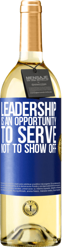 29,95 € Free Shipping | White Wine WHITE Edition Leadership is an opportunity to serve, not to show off Blue Label. Customizable label Young wine Harvest 2023 Verdejo