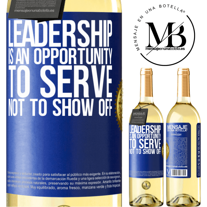 29,95 € Free Shipping | White Wine WHITE Edition Leadership is an opportunity to serve, not to show off Blue Label. Customizable label Young wine Harvest 2022 Verdejo