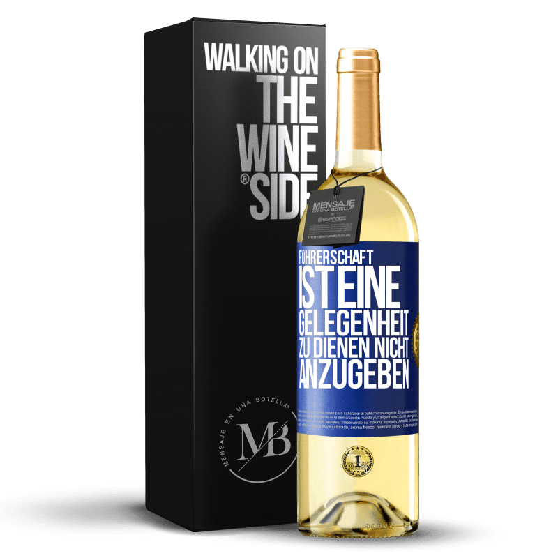 24,95 € Kostenloser Versand | Weißwein WHITE Ausgabe Führung ist eine Gelegenheit zu dienen, nicht zu protzen Blaue Markierung. Anpassbares Etikett Junger Wein Ernte 2021 Verdejo