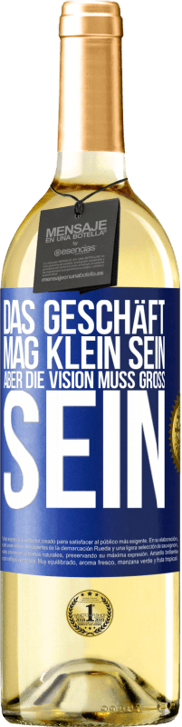 29,95 € | Weißwein WHITE Ausgabe Das Geschäft mag klein sein, aber die Vision muss groß sein Blaue Markierung. Anpassbares Etikett Junger Wein Ernte 2024 Verdejo