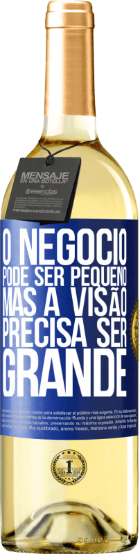 29,95 € | Vinho branco Edição WHITE O negócio pode ser pequeno, mas a visão precisa ser grande Etiqueta Azul. Etiqueta personalizável Vinho jovem Colheita 2024 Verdejo