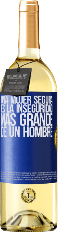 «Una mujer segura es la inseguridad más grande de un hombre» Edición WHITE