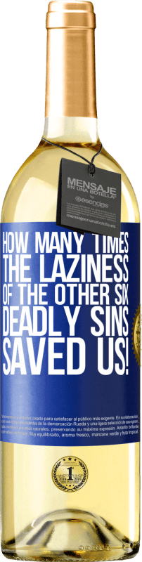 29,95 € | White Wine WHITE Edition how many times the laziness of the other six deadly sins saved us! Blue Label. Customizable label Young wine Harvest 2024 Verdejo