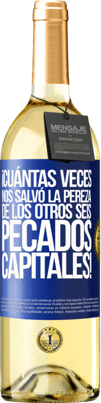 29,95 € | Vino Blanco Edición WHITE ¡Cuántas veces nos salvó la pereza de los otros seis pecados capitales! Etiqueta Azul. Etiqueta personalizable Vino joven Cosecha 2024 Verdejo