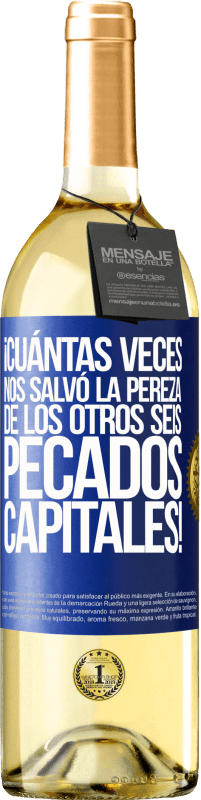29,95 € | Vino Blanco Edición WHITE ¡Cuántas veces nos salvó la pereza de los otros seis pecados capitales! Etiqueta Azul. Etiqueta personalizable Vino joven Cosecha 2025 Verdejo