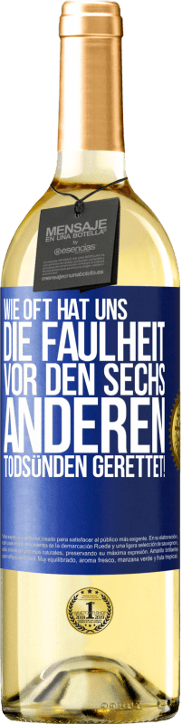 29,95 € | Weißwein WHITE Ausgabe Wie oft hat uns die Faulheit vor den sechs anderen Todsünden gerettet! Blaue Markierung. Anpassbares Etikett Junger Wein Ernte 2025 Verdejo