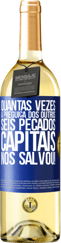 29,95 € | Vinho branco Edição WHITE quantas vezes a preguiça dos outros seis pecados capitais nos salvou! Etiqueta Azul. Etiqueta personalizável Vinho jovem Colheita 2025 Verdejo