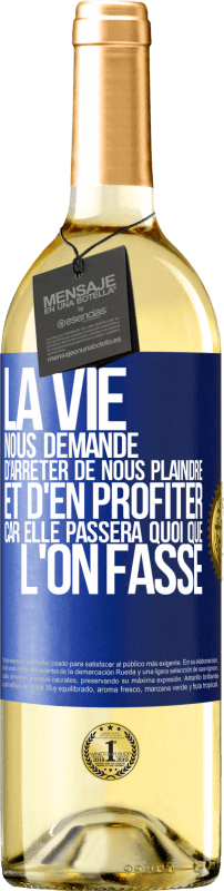 29,95 € | Vin blanc Édition WHITE La vie nous demande d'arrêter de nous plaindre et d'en profiter car elle passera quoi que l'on fasse Étiquette Bleue. Étiquette personnalisable Vin jeune Récolte 2024 Verdejo