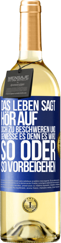 29,95 € | Weißwein WHITE Ausgabe Das Leben sagt, hör auf dich zu beschweren und genieße es, denn es wird so oder so vorbeigehen. Blaue Markierung. Anpassbares Etikett Junger Wein Ernte 2023 Verdejo