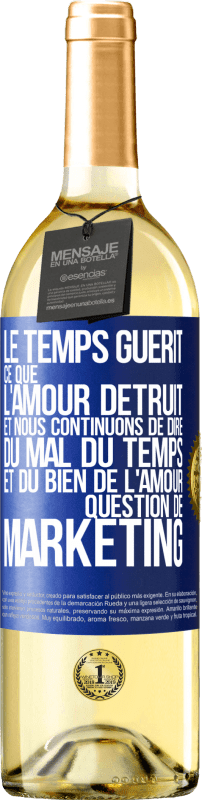 29,95 € Envoi gratuit | Vin blanc Édition WHITE Le temps guérit ce que l'amour détruit. Et nous continuons de dire du mal du temps et du bien de l'amour. Question de marketing Étiquette Bleue. Étiquette personnalisable Vin jeune Récolte 2025 Verdejo