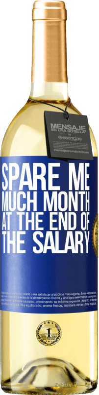 29,95 € Free Shipping | White Wine WHITE Edition Spare me much month at the end of the salary Blue Label. Customizable label Young wine Harvest 2024 Verdejo