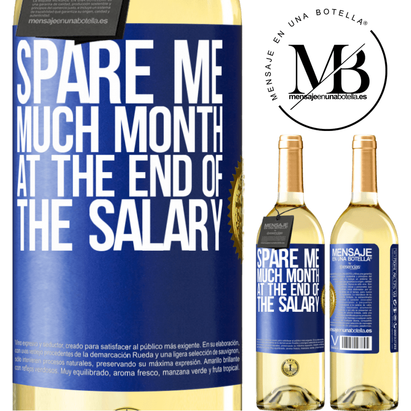 29,95 € Free Shipping | White Wine WHITE Edition Spare me much month at the end of the salary Blue Label. Customizable label Young wine Harvest 2023 Verdejo