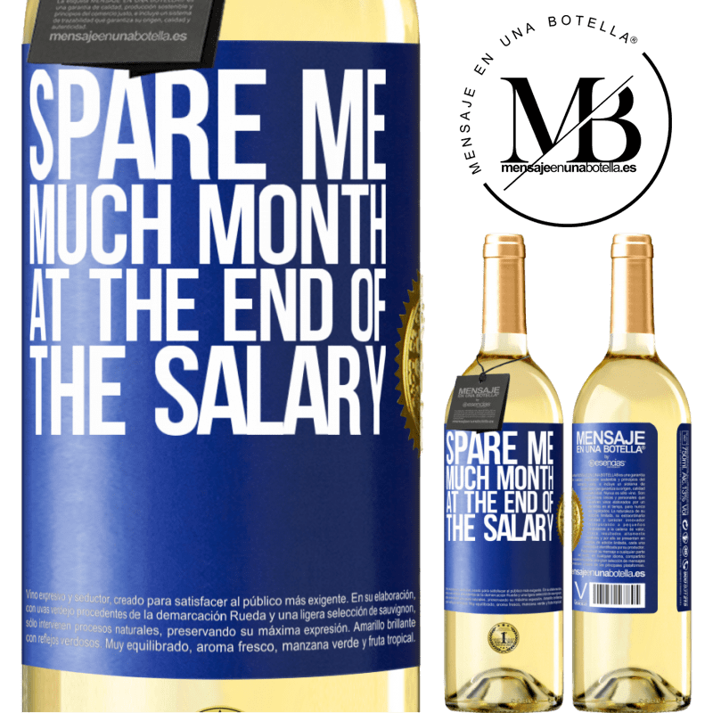 29,95 € Free Shipping | White Wine WHITE Edition Spare me much month at the end of the salary Blue Label. Customizable label Young wine Harvest 2024 Verdejo