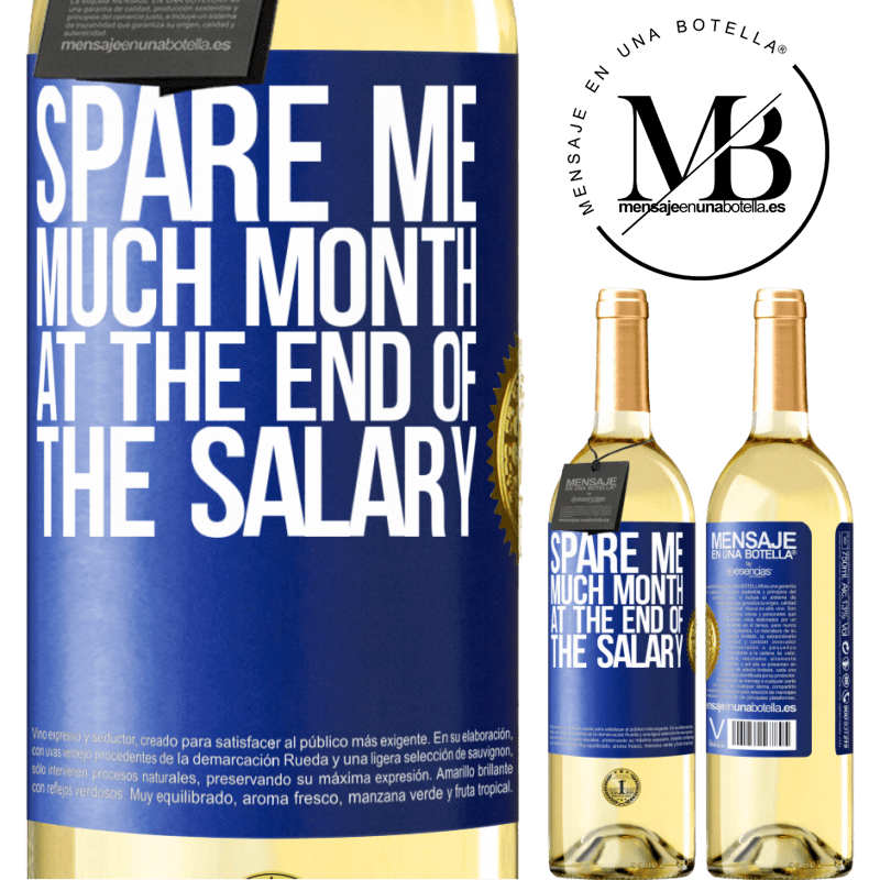 29,95 € Free Shipping | White Wine WHITE Edition Spare me much month at the end of the salary Blue Label. Customizable label Young wine Harvest 2025 Verdejo