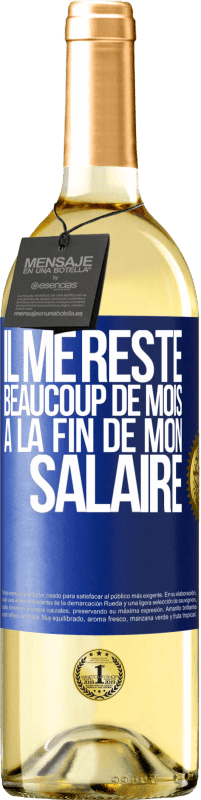 29,95 € Envoi gratuit | Vin blanc Édition WHITE Il me reste beaucoup de mois à la fin de mon salaire Étiquette Bleue. Étiquette personnalisable Vin jeune Récolte 2025 Verdejo